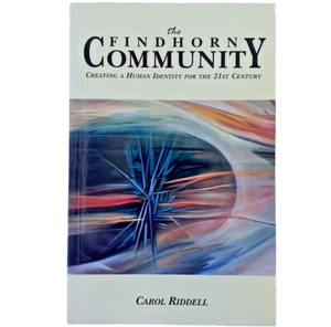 THE FINDHORN COMMUNITY: CREATING A HUMAN IDENTITY FOR THE By Carol Riddell Mint - Picture 1 of 8