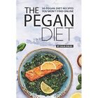 The Pegan Diet: 50 Pegan Diet Recipes You Won't Find On - Paperback NEW Chiles,