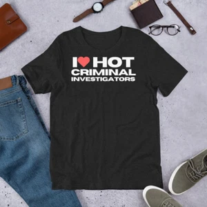 I Love Hot Criminal Investigators Funny Mom Wife Girlfriend t-shirt - Picture 1 of 6