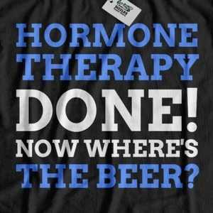 T-Shirt Unisex lustige Hormontherapie HRT Geschenke Prostatakrebs Behandlung T-Shirt - Bild 1 von 9