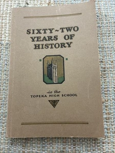"Sixty Two Years of History" in Topeka High School (Kansas) 1870 - 1932 PB - Picture 1 of 8