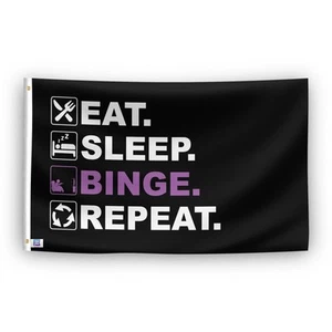 Eat Sleep Binge Repeat 3x5 ft Flag - 100% Polyester & Brass Grommets - Picture 1 of 9