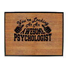 Youre Looking At An Awesome Psychologist - Bar Man Cave Novelty Door Mat Doormat
