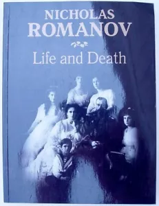 RUSSIAN TSAR NICHOLAS ROMANOV - LIFE AND DEATH - PHOTO ILLUSTRATED BOOK - Picture 1 of 1