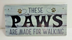 These Paws Are Made For Walking Wood Sign 3.9" x 7.8" - Picture 1 of 6