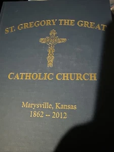 St. Gregory The Great Catholic Church Marysville, KS 1862-2012 Buch - Bild 1 von 8