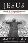 Jesus: Uncovering the Life, Teachin..., Borg, Marcus J.