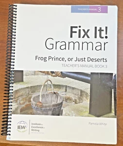 IEW Fix It! Grammar: Frog Prince, or Just Deserts Teacher's Manual Workbook 3 - Picture 1 of 1