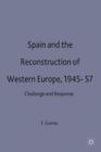 Spain And The Reconstruction Of Western Europe, 1945-57 Challenge And Respo 3239