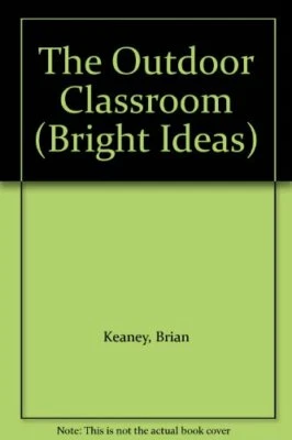 The Outdoor Classroom (Bright Ideas) by Keaney, Brian Paperback Book The Fast - Image 1 of 2