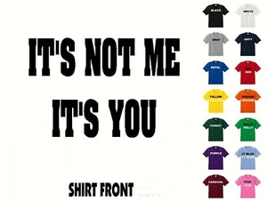 It’s Not Me It’s You T-Shirt #491 - kostenloser Versand - Bild 1 von 2