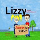 Lizzy remet la faveur.by Matchett, Brkic  New 9781775163909 Fast Free Shipping<|