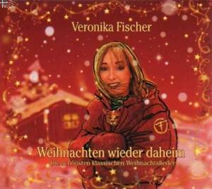 VERONIKA FISCHER Weihnachten Wieder Daheim CD 2007 Weihnachtslieder * NEU