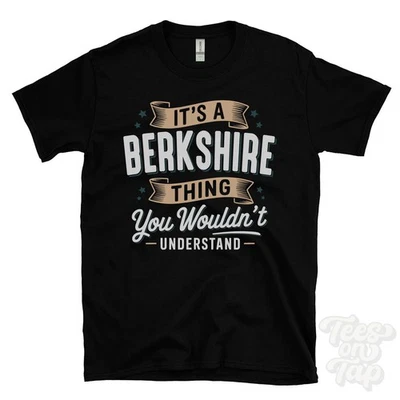 IT'S A BERKSHIRE THING YOU WOULDN'T UNDERSTAND T-SHIRT name surname family gift - Image 1 of 2