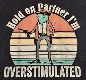 T-shirt "Hold on Partner I'm Overstimulated" Mens/Womens Size Large Black Cotton - Picture 1 of 6