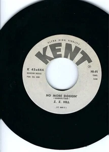 Z.Z. HILL- "NO MORE DOGGIN"/"THE KIND OF LOVE I WANT"- KENT 444- R & B DANCER-NM - Picture 1 of 2