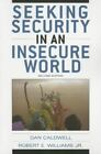 Seeking Security in an Insecure World Dan Caldwell, Robert E. Williams Jr. pape