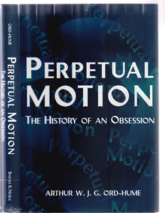 PERPETUAL MOTION. The History Of An Obsession. By Arthur, W. J. G. Ord-Hume. HC - Picture 1 of 4
