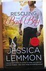 Second Chance Ser.: Rescuing the Bad Boy by Jessica Lemmon (2015, Mass Market)