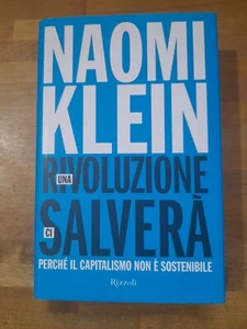 UNA RIVOLUZIONE CI SALVERA'. PERCHE' IL CAPITALISMO NON E' SOSTENIBILE. N.KLEIN. - Picture 1 of 9