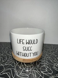 Ceramic Funny Love Succulent Planter w/Bamboo Tray “Life would Succ without You” - Picture 1 of 8