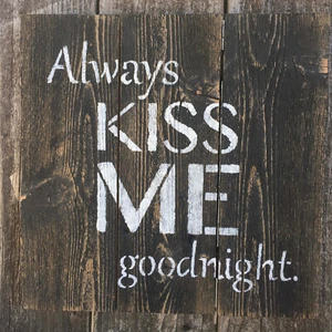 ALWAYS KISS ME GOODNIGHT Rustic Wood Sign Farmhouse Wall Decor Gift Handmade - Picture 1 of 4