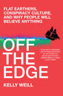 Off the Edge: Flat Earthers, Conspiracy Culture, and Why People Will Beli - GOOD