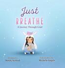Just Breathe: A Journey Through Grief By Wendy Archard Hardcover Book