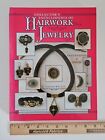Collector's Encyclopedia of Hairwork Jewelry Identification & Values C. Jeanenne