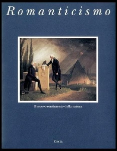 ROMANTICISMO IL NUOVO SENTIMENTO DELLA NATURA CATALOGO DELLA MOSTRA (TRENTO 1993 - Foto 1 di 2