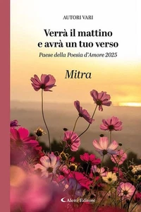 Libri Verra Il Mattino E Avra Un Tuo Verso. Paese Della Poesia D'amore 2025. Mit - Foto 1 di 1