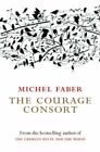 Courage Consort by Michel Faber 9781841955346 | Brand New | Free UK Shipping