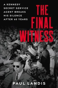 The Final Witness A Kennedy Secret Service Agent Breaks His Silence After 60 yrs - Imagen 1 de 4