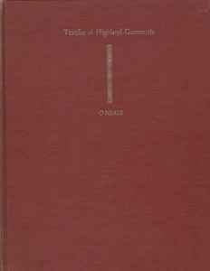 Textiles of Highland Guatemala by O'Neale & Nelson hc SGND ~ handmade cloth - Picture 1 of 1