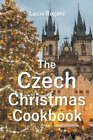 Lucie Rogers The Czech Christmas Cookbook (Poche)