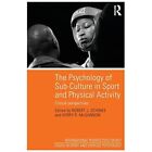 The Psychology of Sub-Culture in Sport and Physical Act - Paperback NEW Schinke,
