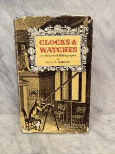 Clocks & Watches An Historical Bibliography by G. H. Baillie HCDJ 1st Ed. 1951 - Picture 1 of 16