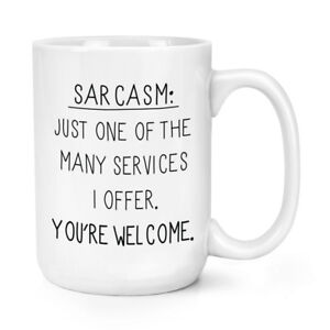Sarcasm One Of The Many Services I Offer 15oz Large Mug Cup - Big Funny