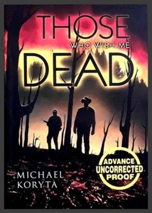 Those Who Wish Me Dead - Softcover RARE ADVANCE UNCORRECTED PROOF - 1st PRINT - Imagen 1 de 1