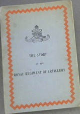 Graham, C. A. L. & officers of  .. The story of the Royal Regiment of Artillery