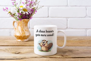 A clean beaver gets more wood mug funny sarcastic gift idea for him her present - Picture 1 of 10