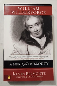 William Wilberforce: A Hero for Humanity by Kevin Belmonte (Paperback, 2007) - Picture 1 of 2