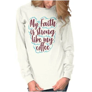 Christian My Faith Is Strong Like My Coffee Long Sleeve T Shirt Tees For Women - Picture 1 of 8