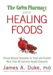 The Green Pharmacy Guide to Healing Foods: Proven Natural Remedies to Treat and - Picture 1 of 1