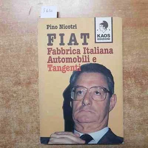 FIAT FABBRICA ITALIANA AUTOMOBILI E TANGENTI stellantis agnelli romiti NICOTRI - Foto 1 di 3