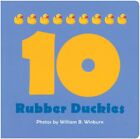 10 RUBBER DUCKIES By William B. Winburn - Hardcover **Mint Condition**