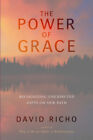 The Power Of Grace: Recognizing Unexpected Gifts On Our Path By Richo, David