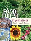 A Food Forest in Your Garden: Plan It, Grow It, Cook It by Alan Carter, NEW Book