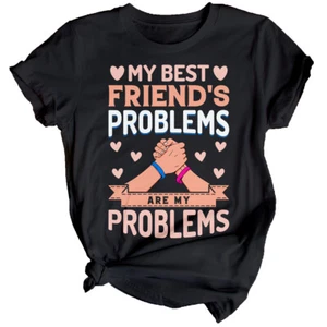Womens Problems Are My Best Friends Day T-Shirt Bestie BFF Shirt Friendship #BFD - Picture 1 of 32