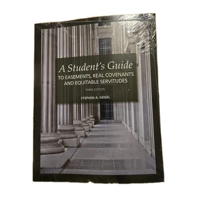 A STUDENT'S GUIDE TO EASEMENTS, REAL COVENANTS AND By Stephen A. Siegel **NEW** - Image 1 of 3